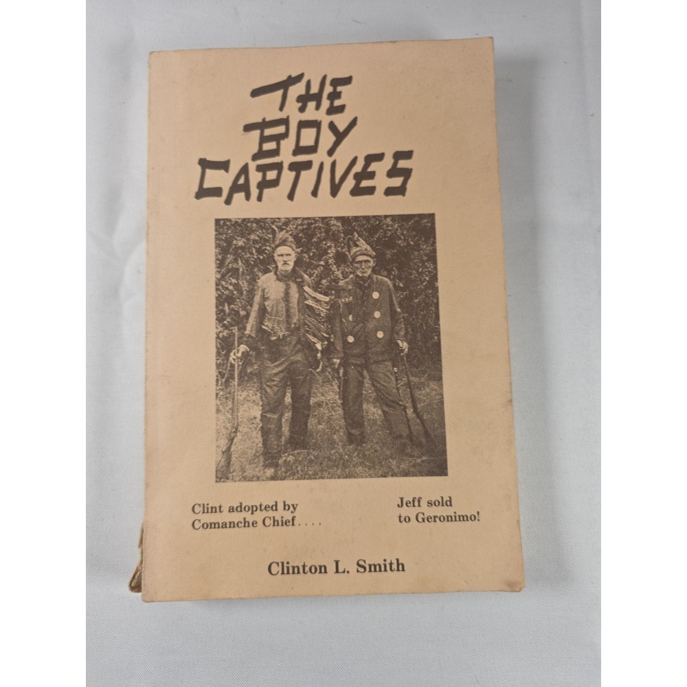 The Boy Captives Clinton L Smith Comanche Geronimo Native American History 1995